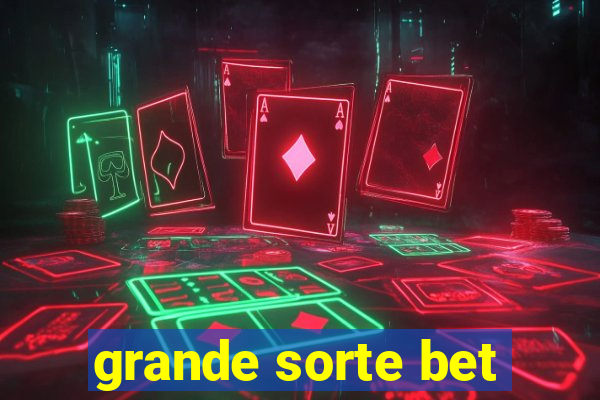 grande sorte bet